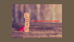 Les voies de l'amour